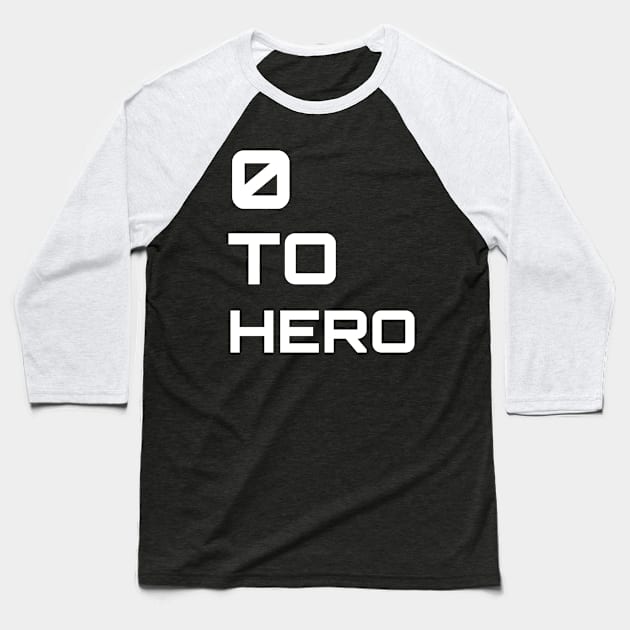 0 to hero Baseball T-Shirt by Latifa